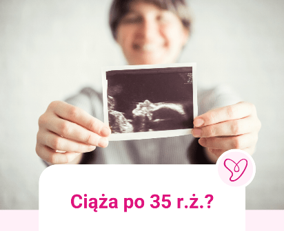 ciąża po 35 roku życia